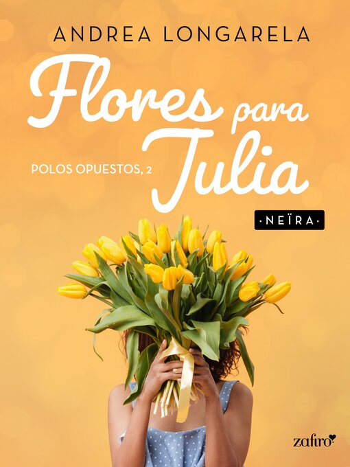 Title details for Flores para Julia. Polos opuestos, 2 by Andrea Longarela - Available